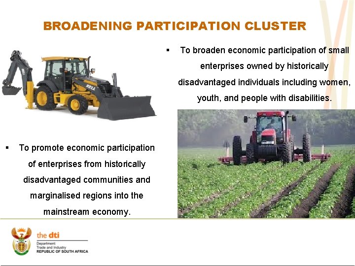 BROADENING PARTICIPATION CLUSTER § To broaden economic participation of small enterprises owned by historically