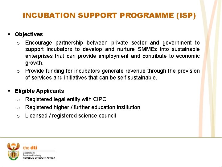 INCUBATION SUPPORT PROGRAMME (ISP) § Objectives o Encourage partnership between private sector and government