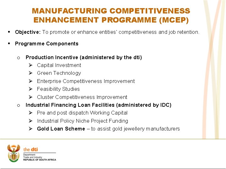 MANUFACTURING COMPETITIVENESS ENHANCEMENT PROGRAMME (MCEP) § Objective: To promote or enhance entities’ competitiveness and