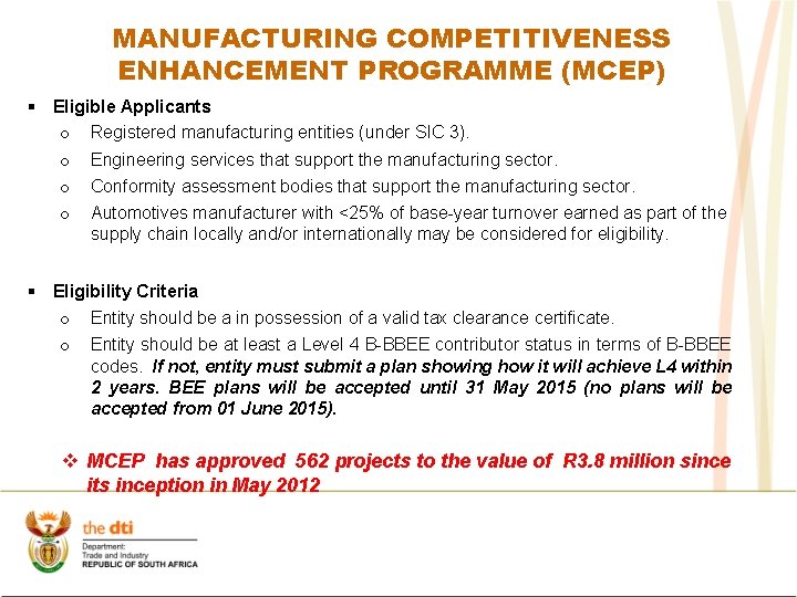 MANUFACTURING COMPETITIVENESS ENHANCEMENT PROGRAMME (MCEP) § Eligible Applicants o Registered manufacturing entities (under SIC