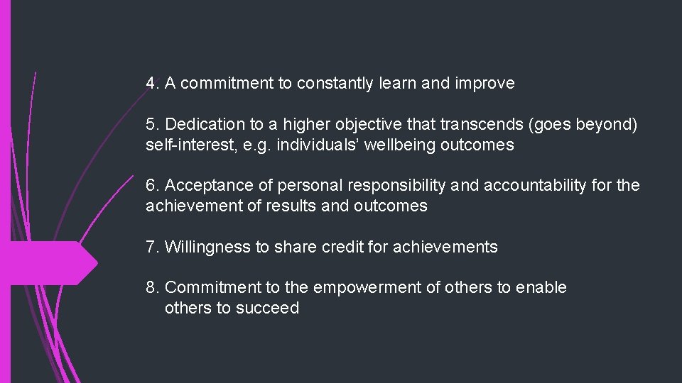 4. A commitment to constantly learn and improve 5. Dedication to a higher objective