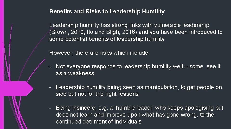 Benefits and Risks to Leadership Humility Leadership humility has strong links with vulnerable leadership