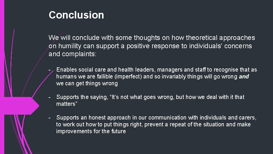 Conclusion We will conclude with some thoughts on how theoretical approaches on humility can