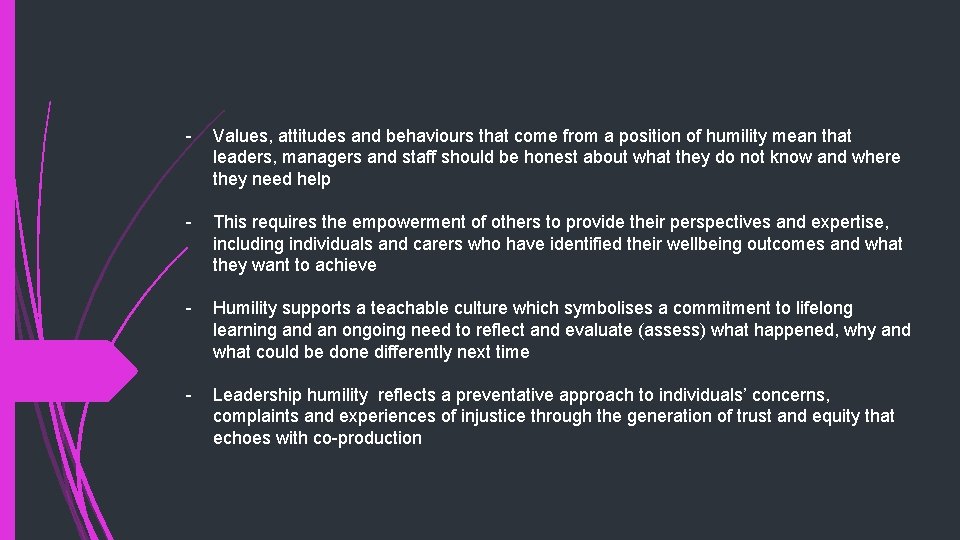 - Values, attitudes and behaviours that come from a position of humility mean that