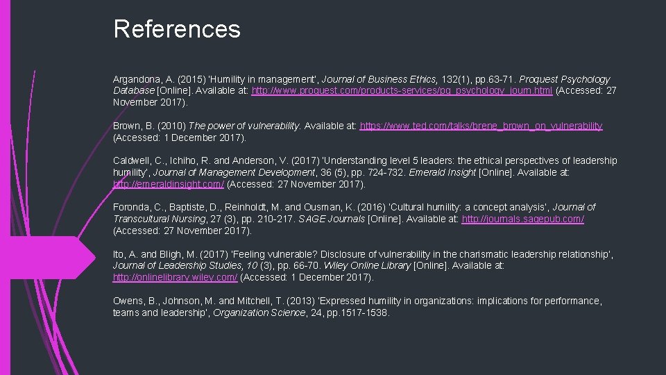 References Argandona, A. (2015) ‘Humility in management’, Journal of Business Ethics, 132(1), pp. 63