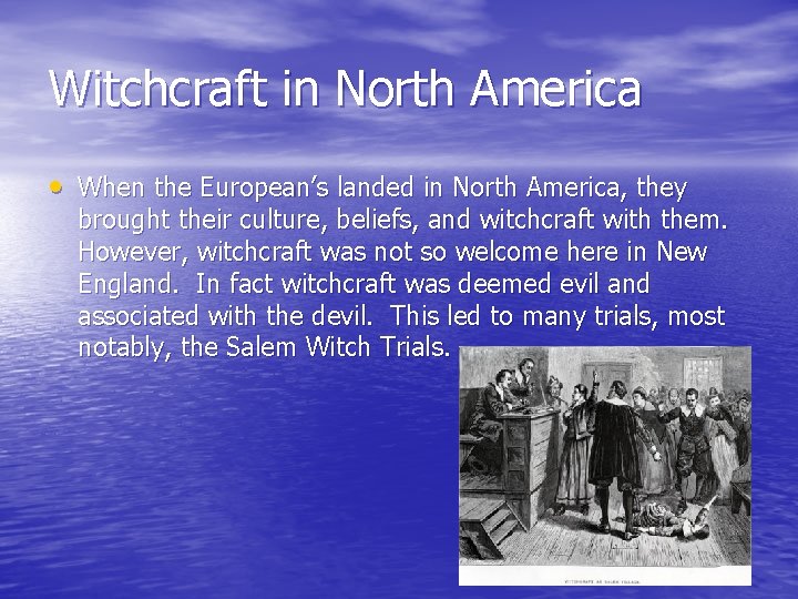 Witchcraft in North America • When the European’s landed in North America, they brought