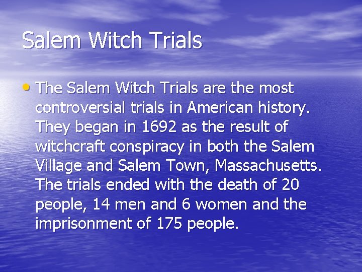 Salem Witch Trials • The Salem Witch Trials are the most controversial trials in