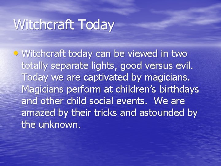 Witchcraft Today • Witchcraft today can be viewed in two totally separate lights, good