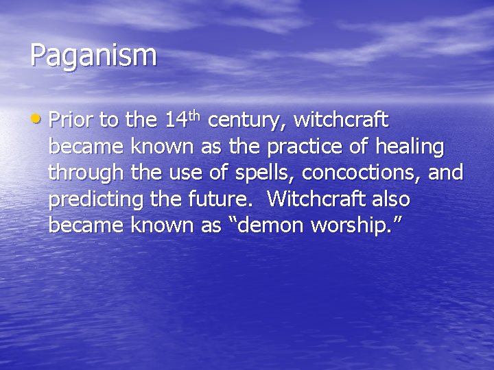 Paganism • Prior to the 14 th century, witchcraft became known as the practice