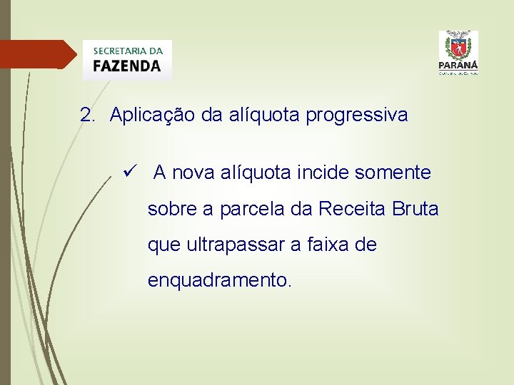 2. Aplicação da alíquota progressiva ü A nova alíquota incide somente sobre a parcela