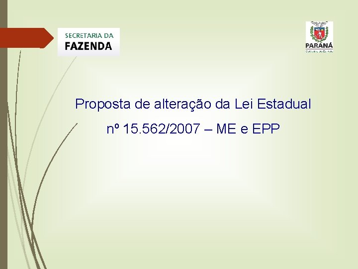 Proposta de alteração da Lei Estadual nº 15. 562/2007 – ME e EPP 