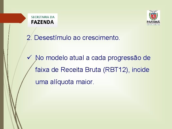 2. Desestímulo ao crescimento. ü No modelo atual a cada progressão de faixa de