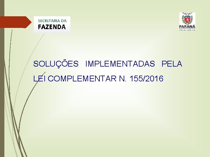 SOLUÇÕES IMPLEMENTADAS PELA LEI COMPLEMENTAR N. 155/2016 