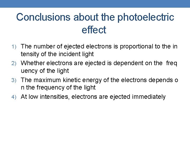 Conclusions about the photoelectric effect 1) The number of ejected electrons is proportional to