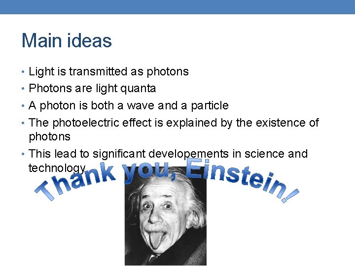 Main ideas • Light is transmitted as photons • Photons are light quanta •