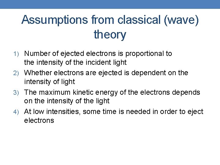 Assumptions from classical (wave) theory 1) Number of ejected electrons is proportional to the