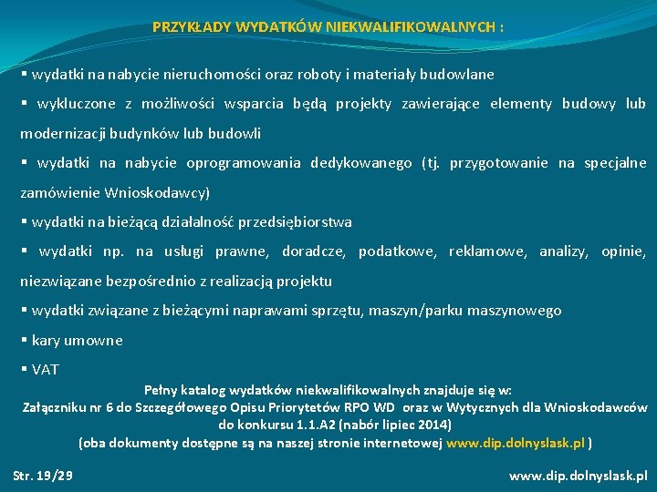 PRZYKŁADY WYDATKÓW NIEKWALIFIKOWALNYCH : § wydatki na nabycie nieruchomości oraz roboty i materiały budowlane