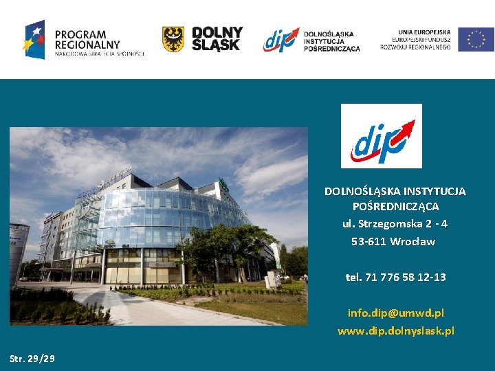 DOLNOŚLĄSKA INSTYTUCJA POŚREDNICZĄCA ul. Strzegomska 2 - 4 53 -611 Wrocław tel. 71 776