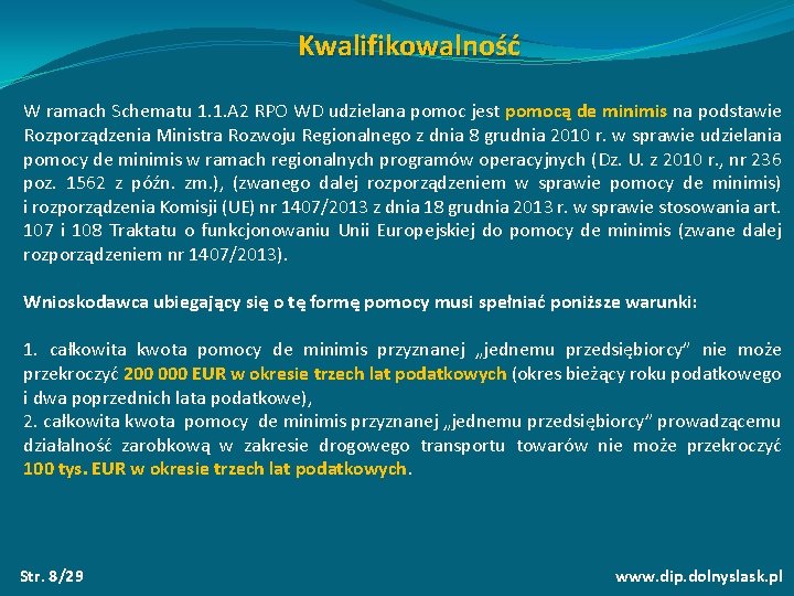 Kwalifikowalność W ramach Schematu 1. 1. A 2 RPO WD udzielana pomoc jest pomocą