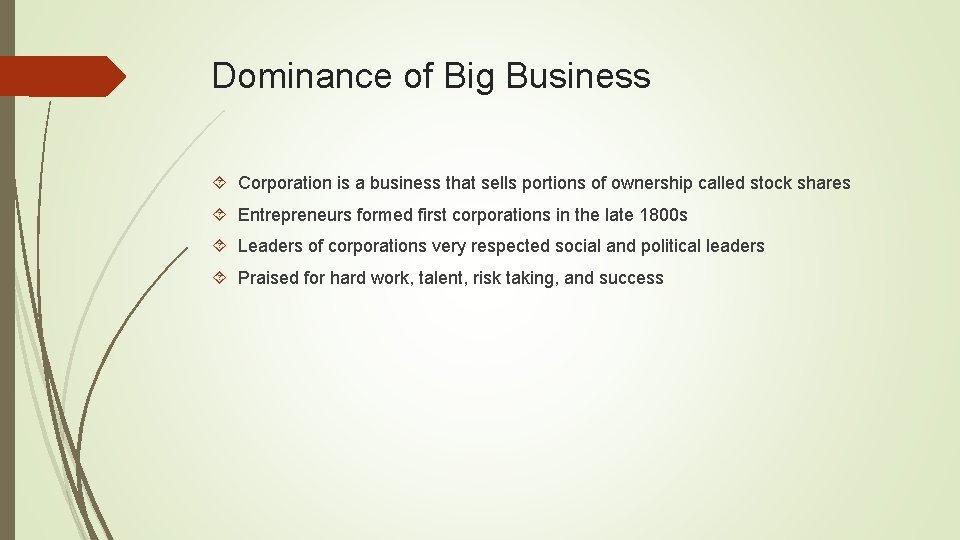 Dominance of Big Business Corporation is a business that sells portions of ownership called