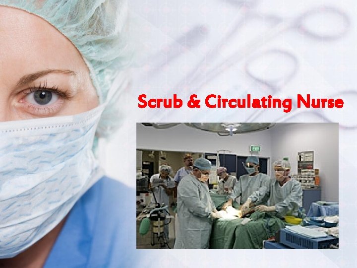 Scrub & Circulating Nurse 