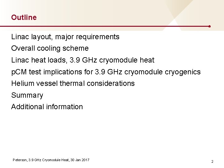 Outline Linac layout, major requirements Overall cooling scheme Linac heat loads, 3. 9 GHz