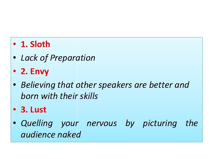 1. Sloth Lack of Preparation 2. Envy Believing that other speakers are better and