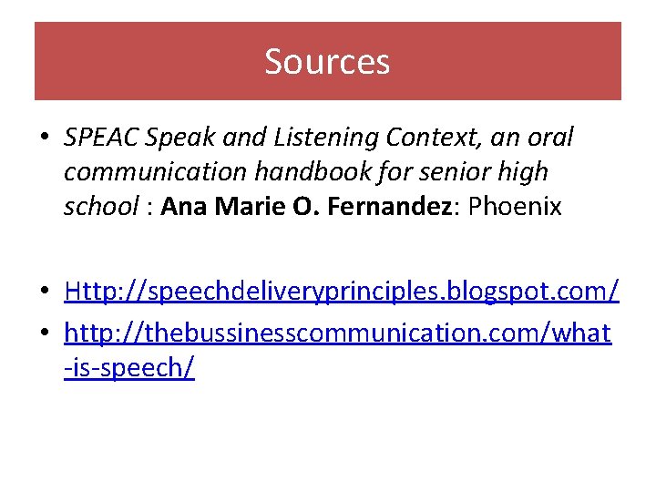 Sources • SPEAC Speak and Listening Context, an oral communication handbook for senior high