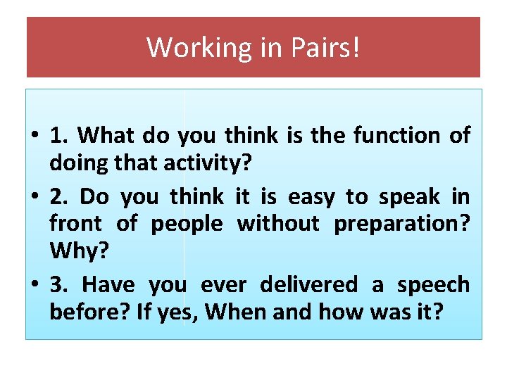 Working in Pairs! • 1. What do you think is the function of doing