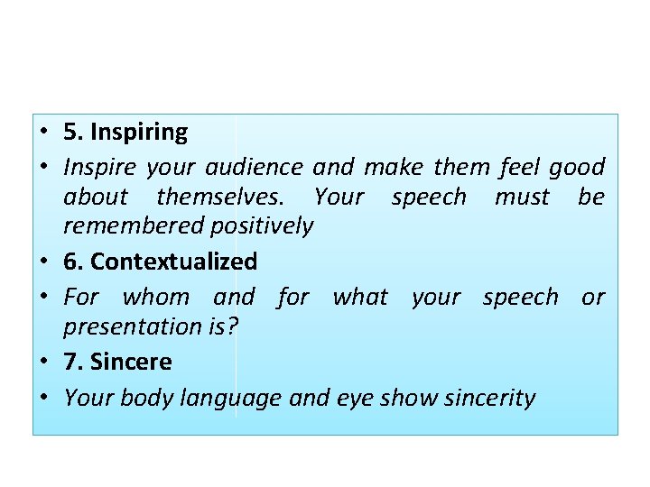  • 5. Inspiring • Inspire your audience and make them feel good about