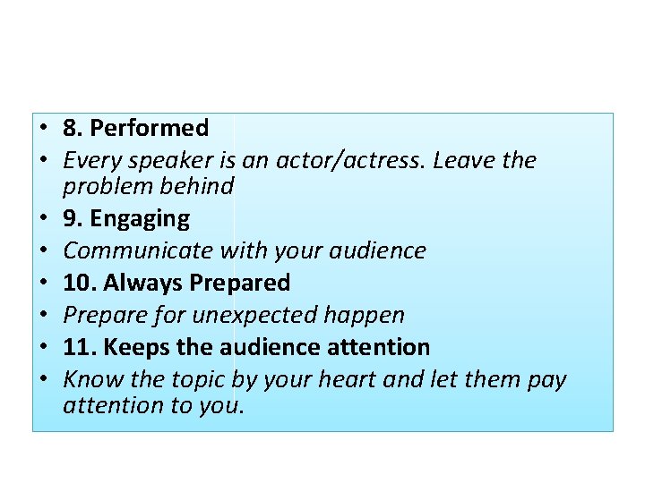  • 8. Performed • Every speaker is an actor/actress. Leave the problem behind