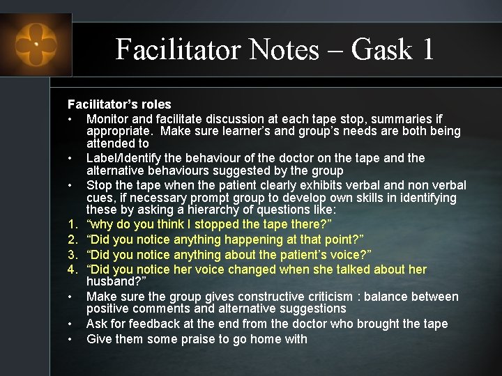 Facilitator Notes – Gask 1 Facilitator’s roles • Monitor and facilitate discussion at each