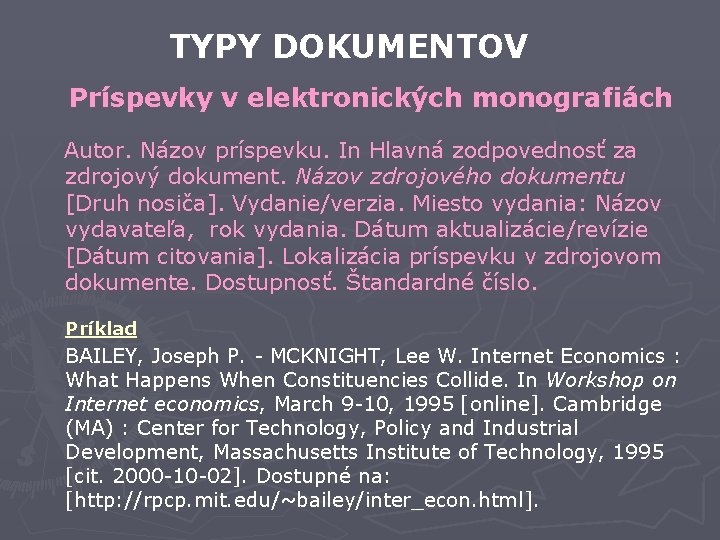 TYPY DOKUMENTOV Príspevky v elektronických monografiách Autor. Názov príspevku. In Hlavná zodpovednosť za zdrojový