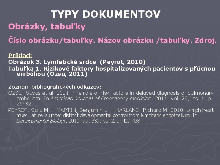 TYPY DOKUMENTOV Obrázky, tabuľky Číslo obrázku/tabuľky. Názov obrázku /tabuľky. Zdroj. Príklad: Obrázok 3. Lymfatické