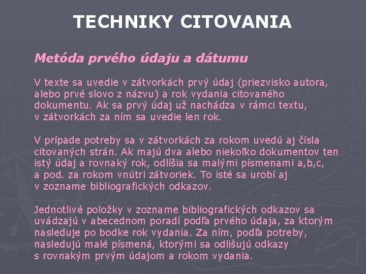 TECHNIKY CITOVANIA Metóda prvého údaju a dátumu V texte sa uvedie v zátvorkách prvý