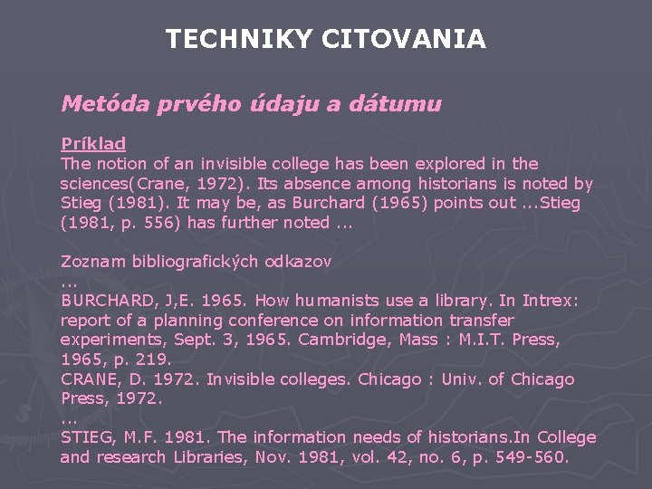TECHNIKY CITOVANIA Metóda prvého údaju a dátumu Príklad The notion of an invisible college