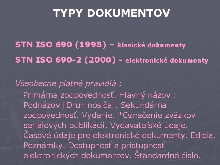 TYPY DOKUMENTOV STN ISO 690 (1998) – klasické dokumenty STN ISO 690 -2 (2000)