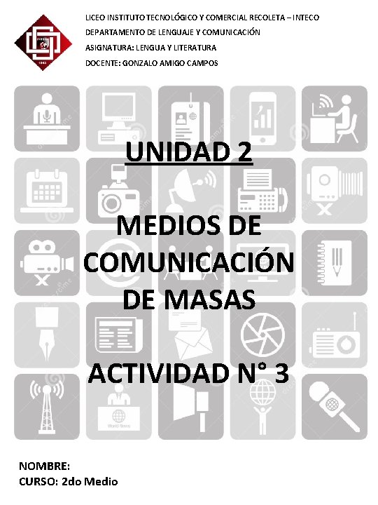 LICEO INSTITUTO TECNOLÓGICO Y COMERCIAL RECOLETA – INTECO DEPARTAMENTO DE LENGUAJE Y COMUNICACIÓN ASIGNATURA: