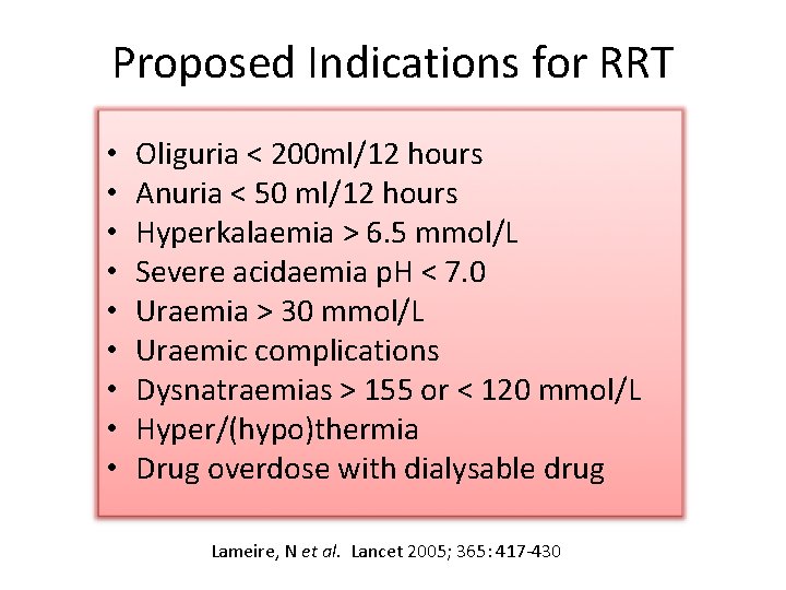 Proposed Indications for RRT • • • Oliguria < 200 ml/12 hours Anuria <