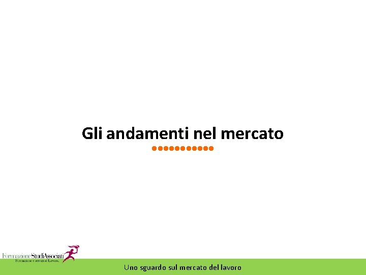 Gli andamenti nel mercato Uno sguardo sul mercato del lavoro 