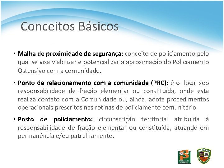 Conceitos Básicos • Malha de proximidade de segurança: conceito de policiamento pelo qual se