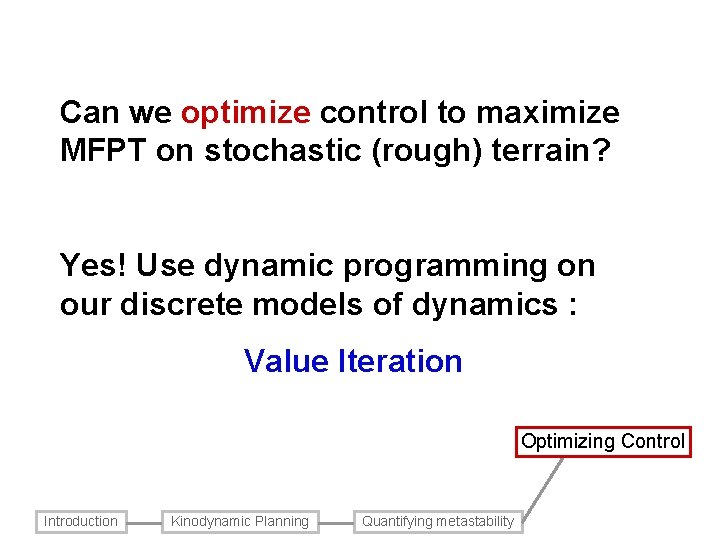 Can we optimize control to maximize MFPT on stochastic (rough) terrain? Yes! Use dynamic Can we optimize control to maximize MFPT on stochastic (rough) terrain? Yes! Use dynamic
