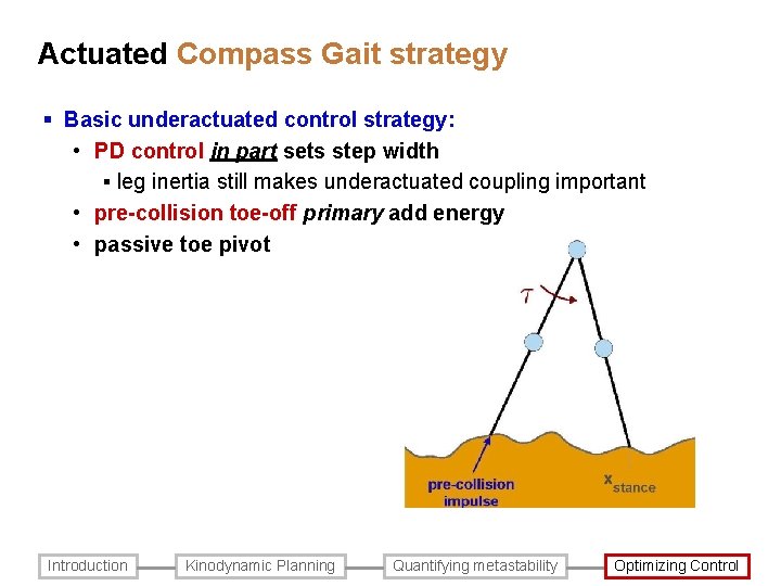 Actuated Compass Gait strategy § Basic underactuated control strategy: • PD control in part Actuated Compass Gait strategy § Basic underactuated control strategy: • PD control in part