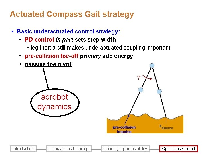 Actuated Compass Gait strategy § Basic underactuated control strategy: • PD control in part Actuated Compass Gait strategy § Basic underactuated control strategy: • PD control in part