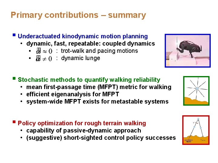 Primary contributions – summary § Underactuated kinodynamic motion planning • dynamic, fast, repeatable: coupled Primary contributions – summary § Underactuated kinodynamic motion planning • dynamic, fast, repeatable: coupled