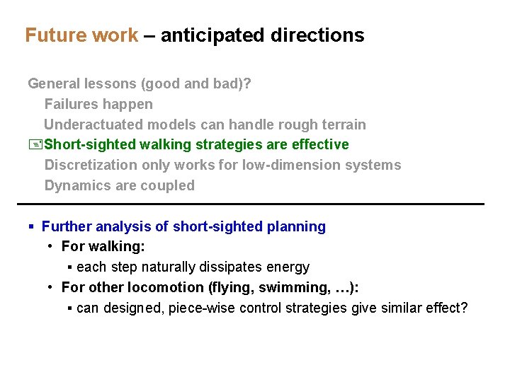Future work – anticipated directions General lessons (good and bad)? -Failures happen +Underactuated models Future work – anticipated directions General lessons (good and bad)? -Failures happen +Underactuated models