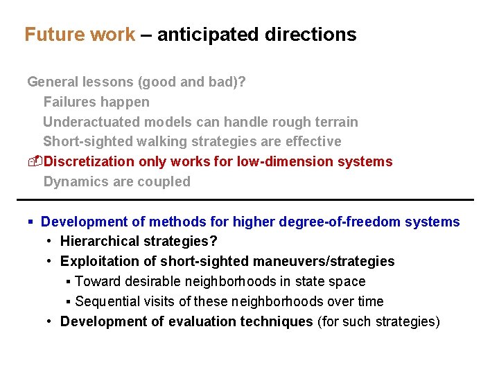Future work – anticipated directions General lessons (good and bad)? -Failures happen +Underactuated models Future work – anticipated directions General lessons (good and bad)? -Failures happen +Underactuated models