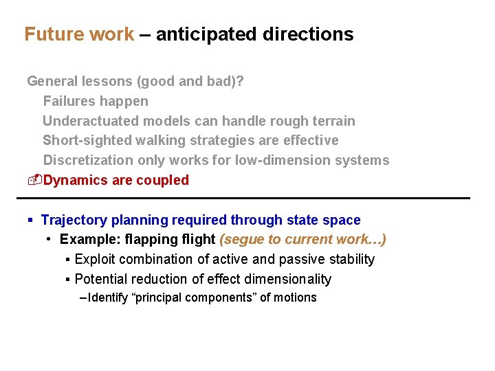 Future work – anticipated directions General lessons (good and bad)? -Failures happen +Underactuated models Future work – anticipated directions General lessons (good and bad)? -Failures happen +Underactuated models
