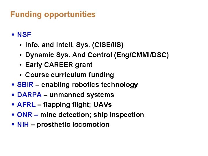Funding opportunities § NSF • Info. and Intell. Sys. (CISE/IIS) • Dynamic Sys. And Funding opportunities § NSF • Info. and Intell. Sys. (CISE/IIS) • Dynamic Sys. And
