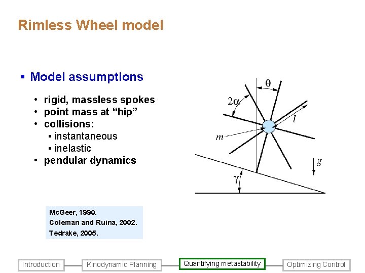 Rimless Wheel model § Model assumptions • rigid, massless spokes • point mass at Rimless Wheel model § Model assumptions • rigid, massless spokes • point mass at